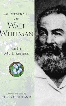 Hardcover Meditations of Walt Whitman: Earth, My Likeness Book