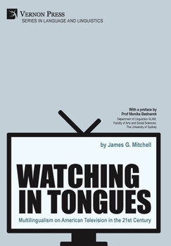 Hardcover Watching in Tongues: Multilingualism on American Television in the 21st Century Book