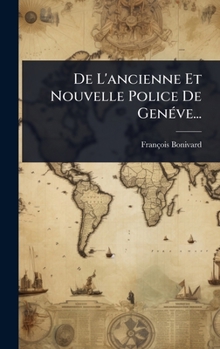 Hardcover De L'ancienne Et Nouvelle Police De GenÃ(c)ve... [French] Book