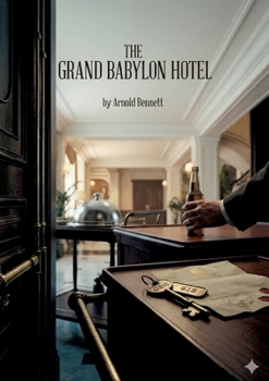 Paperback The Grand Babylon Hotel: by Arnold Bennett Book