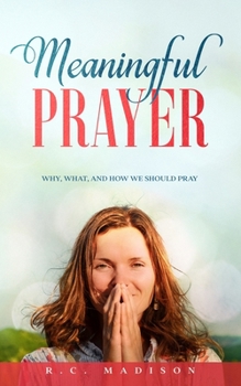 Paperback Meaningful Prayer: Why, What, and How We Should Pray Book