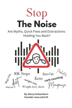 Paperback Stop The Noise: Are Myths, Quick Fixes and Distractions Holding You Back Book