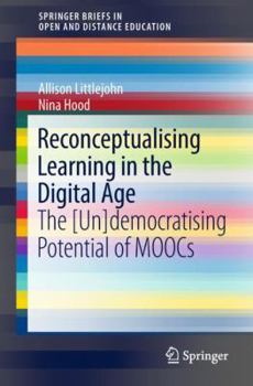 Paperback Reconceptualising Learning in the Digital Age: The [Un]democratising Potential of Moocs Book