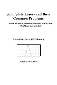 Paperback Solid State Lasers and their Common Problems: Transverse Modes Course Notes, Workbook and Self-Test Book
