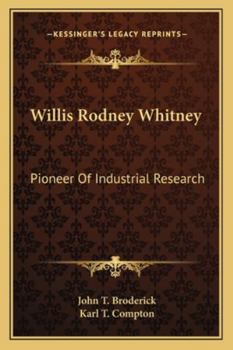 Willis Rodney Whitney: Pioneer Of Industrial Research