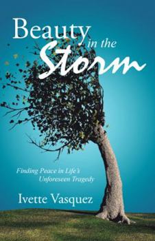 Paperback Beauty in the Storm: Finding Peace in Life's Unforeseen Tragedy Book
