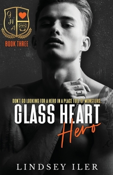 Glass Heart Hero: A Dark High School Romance - Book #3 of the Glass Heart Academy