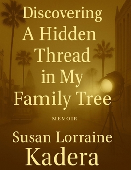 Discovery A Hidden Thread in My Family Tree: A Personal Genealogical Discovering Involving Lucille Ball