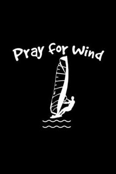 Paperback Pray for wind: 6x9 Windsurfing - dotgrid - dot grid paper - notebook - notes Book