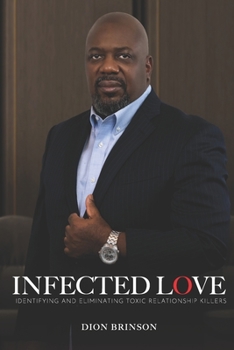 Paperback Infected Love: Identifying and Eliminating Toxic Relationship Killers Book