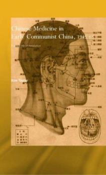 Hardcover Chinese Medicine in Early Communist China, 1945-1963: A Medicine of Revolution Book