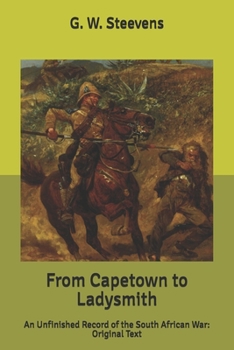 From Capetown to Ladysmith: An Unfinished Record of the South African War: Original Text