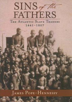 Hardcover Sins of the Fathers: The Atlantic Slave Trade, 1441-1807 Book