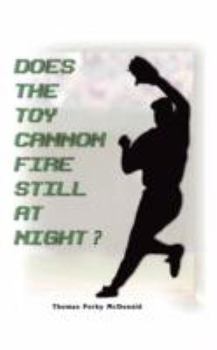 Paperback Does the Toy Cannon Fire Still at Night? Book