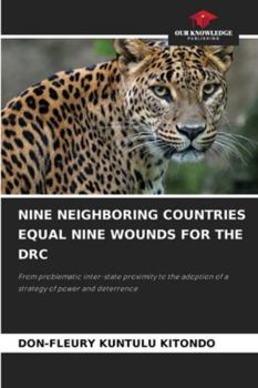 Paperback Nine Neighboring Countries Equal Nine Wounds for the Drc Book