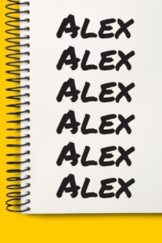 Name Alex A beautiful personalized: Lined Notebook / Journal Gift, Notebook for Alex,120 Pages, 6 x 9 inches, Gift For Alex, Personal Diary, Alex, Personalized Journal, Family Notebook, Customized Jou