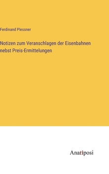 Hardcover Notizen zum Veranschlagen der Eisenbahnen nebst Preis-Ermittelungen [German] Book