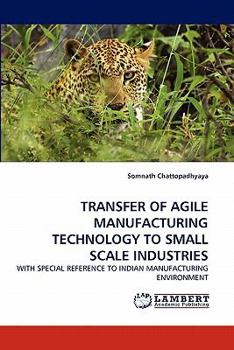 Paperback Transfer of Agile Manufacturing Technology to Small Scale Industries Book