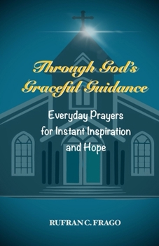 Paperback Through God's Graceful Guidance: Everyday Prayers for Instant Inspiration and Hope Book