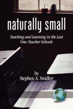 Paperback Naturally Small: Teaching and Learning in the Last One-Room Schools (PB) Book