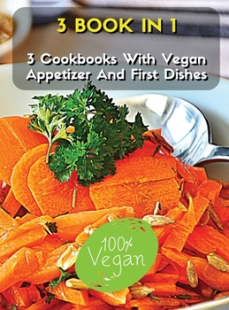 [ 3 Books in 1 ] - A Complete Cookbook with Vegan Appetizer and First Dishes - Many Recipes for Lunch and Dinner: This Book Included 3 Plant Based ... - Italian Language Edition