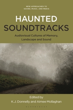 Hardcover Haunted Soundtracks: Audiovisual Cultures of Memory, Landscape, and Sound Book