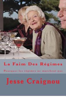 Paperback La Faim Des Régimes: Pourquoi les régimes ne marchent pas [French] Book