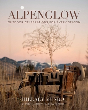 Hardcover Alpenglow: Outdoor Celebrations for Every Season Book
