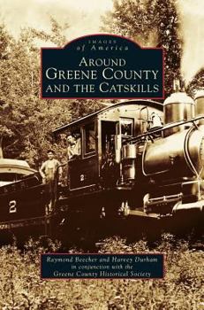 Around Greene County and the Catskills - Book  of the Images of America: New York