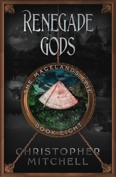 The Magelands Epic: Renegade Gods (Book 8) - Book #8 of the Magelands Epic