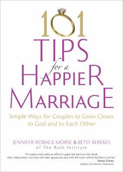 Paperback 101 Tips for a Happier Marriage: Simple Ways for Couples to Grow Closer to God and to Each Other Book