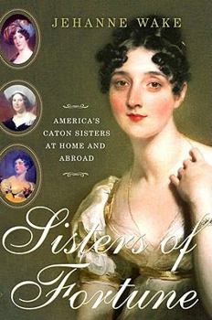 Hardcover Sisters of Fortune: America's Caton Sisters at Home and Abroad Book