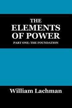 Paperback The Elements of Power: Part One: The Foundation Book