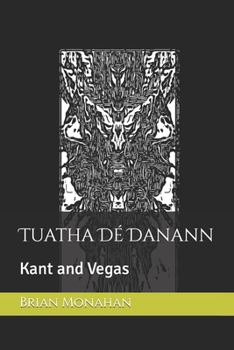 Paperback Tuatha Dé Danann: Kant and Vegas Book