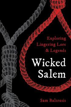 Paperback Wicked Salem: Exploring Lingering Lore and Legends Book