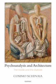 Paperback Psychoanalysis and Architecture: The Inside and the Outside Book