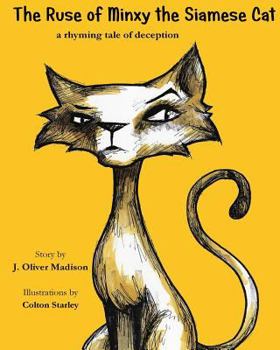 Paperback The Ruse of Minxy the Siamese Cat: A Rhyming Tale of Deception Book