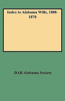 Paperback Index to Alabama Wills, 1808-1870 Book