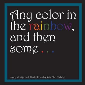 Paperback Any color in the rainbow, and then some . . . Book