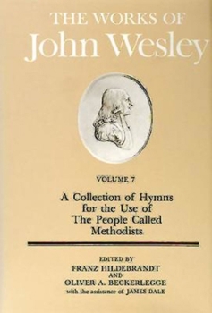 Hardcover The Works of John Wesley Volume 7: A Collection of Hymns for the Use of the People Called Methodists Book