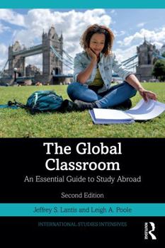 Paperback The Global Classroom: An Essential Guide to Study Abroad Book