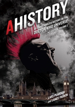 Paperback Ahistory: An Unauthorized History of the Doctor Who Universe (Fourth Edition Vol. 2) Book