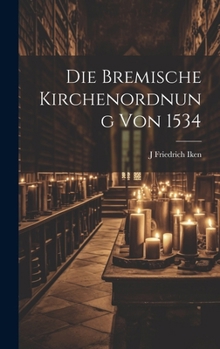 Die Bremische Kirchenordnung Von 1534 (German Edition)