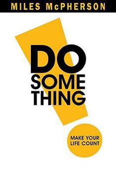 Hardcover Do Something!: Make Your Life Count Book
