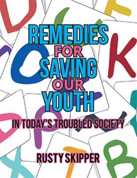 Paperback Remedies for Saving Our Youth in Today's Troubled Society Book