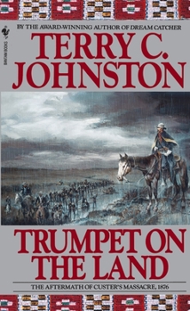 Trumpet on the Land: The Aftermath of Custer's Massacre, 1876 - Book #10 of the Plainsmen
