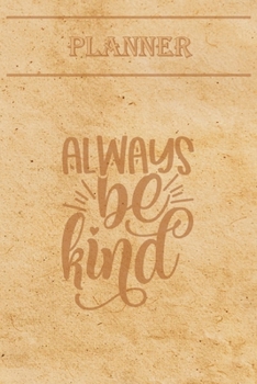 Undated Weekly Planner “Quotes”: “Always be kind” - Weekly planner with motivational and inspirational quotes and notebook N°10 – 56 undated weeks with pages to discover at the end (6” x 9”)