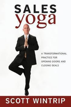 Paperback Sales Yoga: A Transformational Practice For Opening Doors and Closing Deals Book