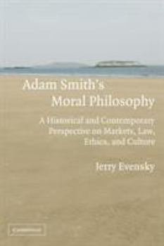 Paperback Adam Smith's Moral Philosophy: A Historical and Contemporary Perspective on Markets, Law, Ethics, and Culture Book