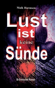 Paperback Lust ist keine Sünde: bi-erotischer Roman [German] Book